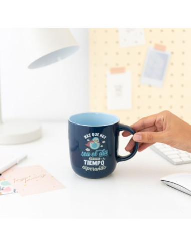 TAZA - HAZ QUE HOY SEA EL DÍA QUE LLEVAS TIEMPO...